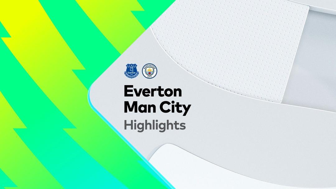 Everton Man City Highlights