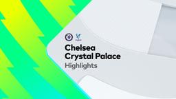 Chelsea vs Crystal Palace Highlights