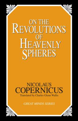 On the Revolutions of the Heavenly Spheres by Nicolaus Copernicus