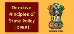 Directive Principles of State Policy - (Articles 36-51) - DPSP