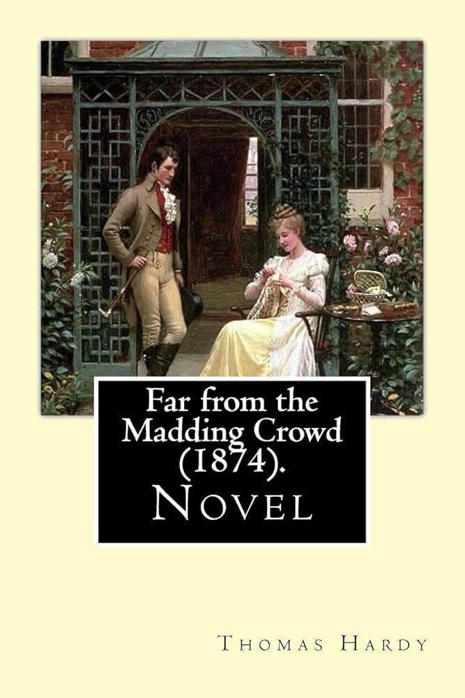 Far From the Madding Crowd by Thomas Hardy (1874)
