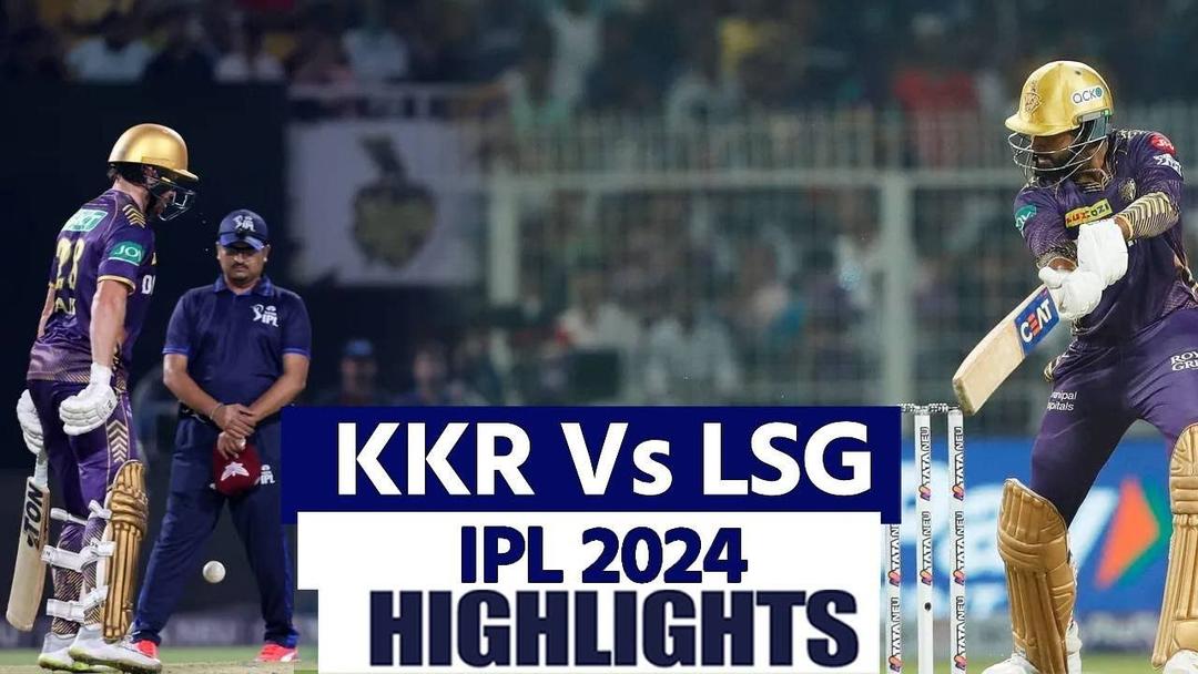 KKR vs LSG IPL 2024 Highlights